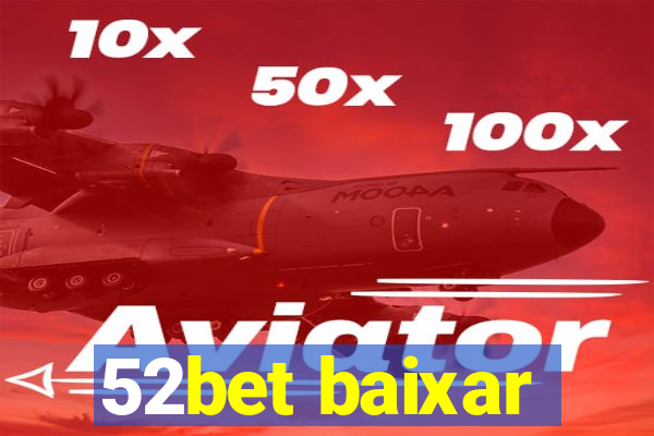 52bet baixar